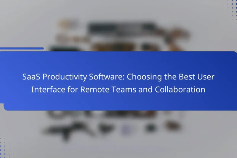 SaaS Productivity Software: Choosing the Best User Interface for Remote Teams and Collaboration
