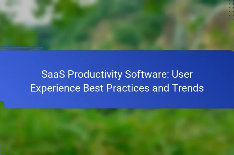 SaaS Productivity Software: User Experience Best Practices and Trends