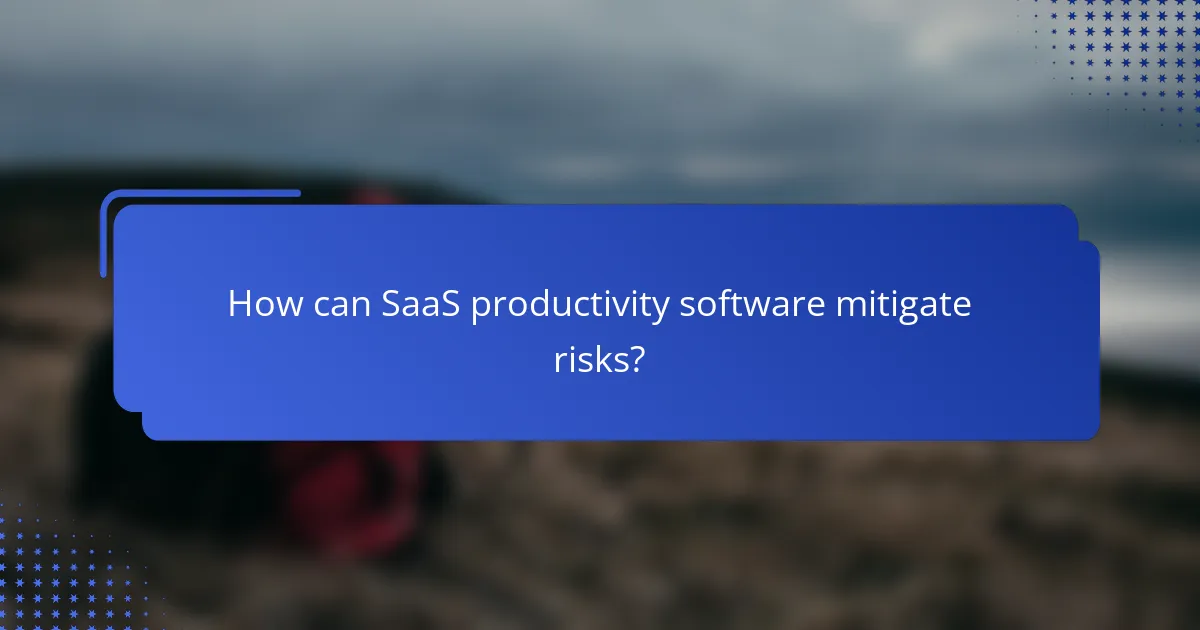 How can SaaS productivity software mitigate risks?