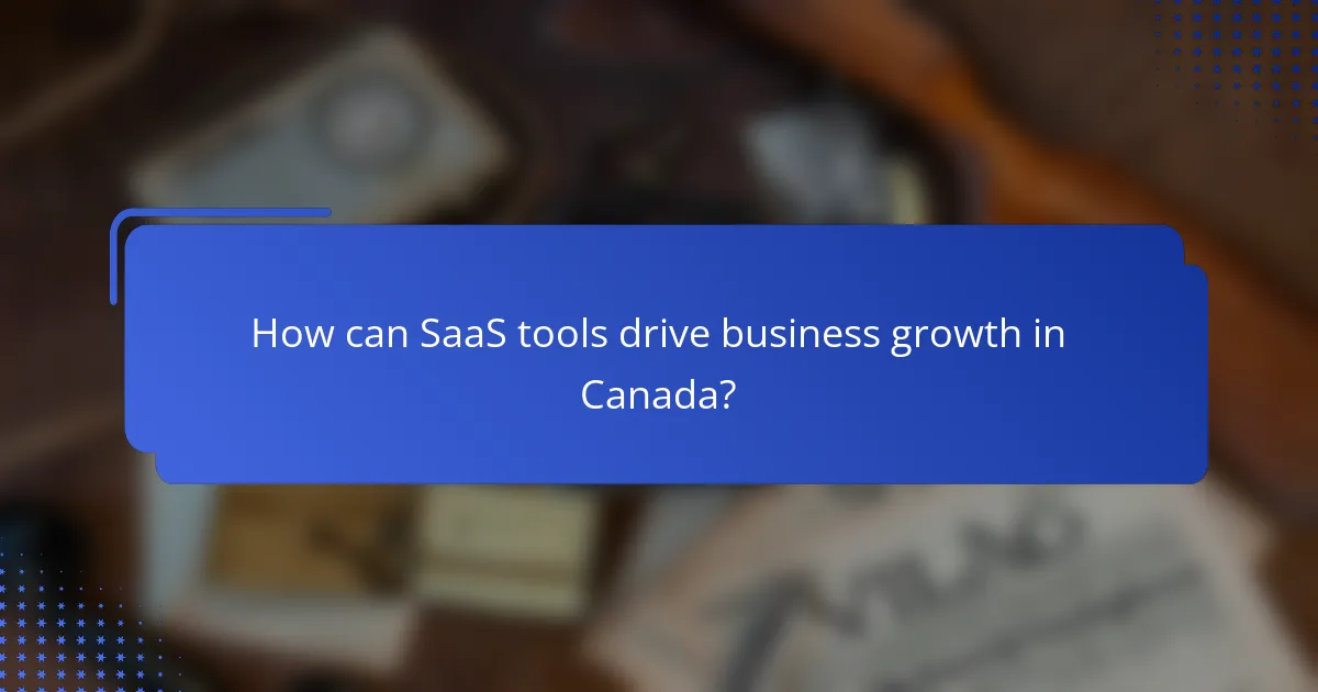 How can SaaS tools drive business growth in Canada?