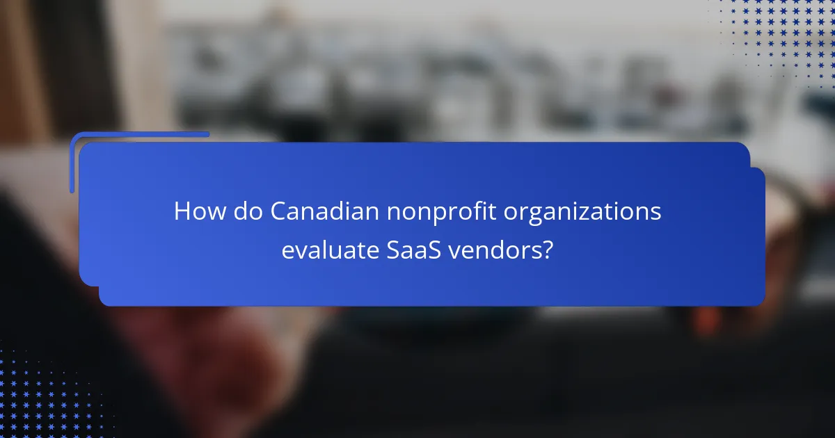 How do Canadian nonprofit organizations evaluate SaaS vendors?