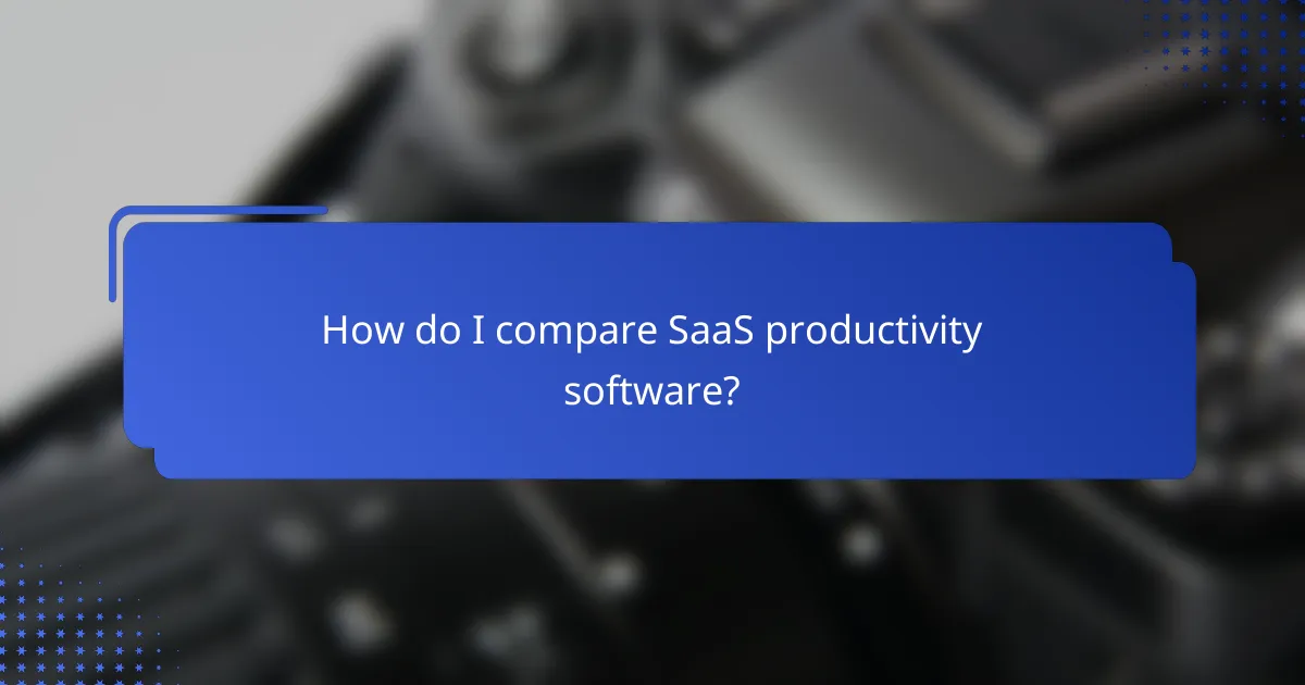 How do I compare SaaS productivity software?