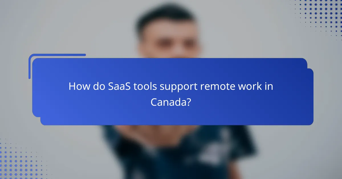 How do SaaS tools support remote work in Canada?