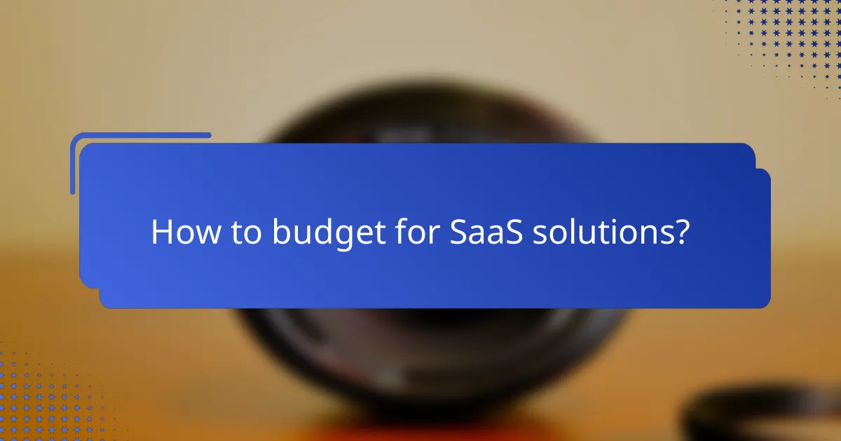 How to budget for SaaS solutions?