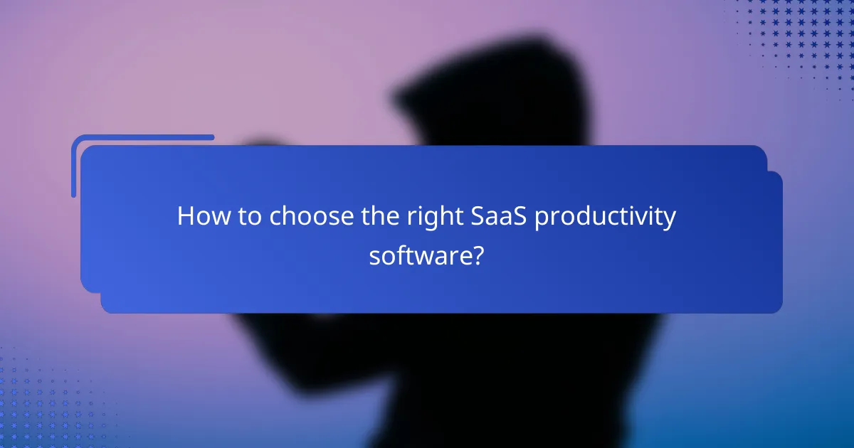 How to choose the right SaaS productivity software?