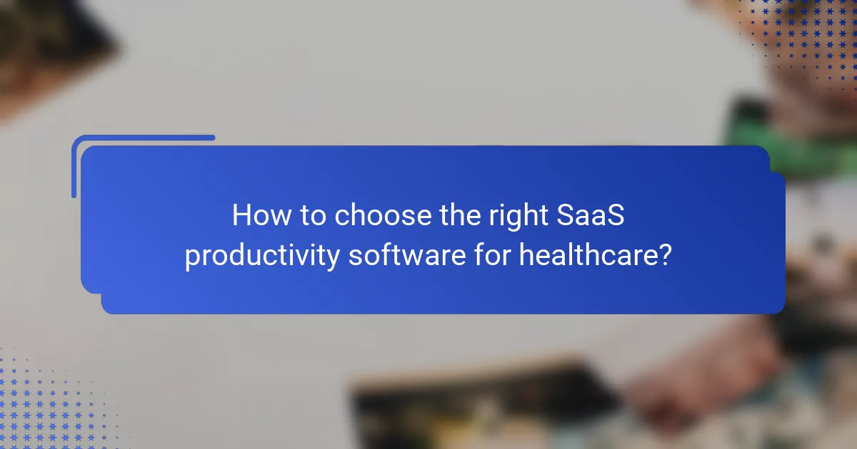 How to choose the right SaaS productivity software for healthcare?