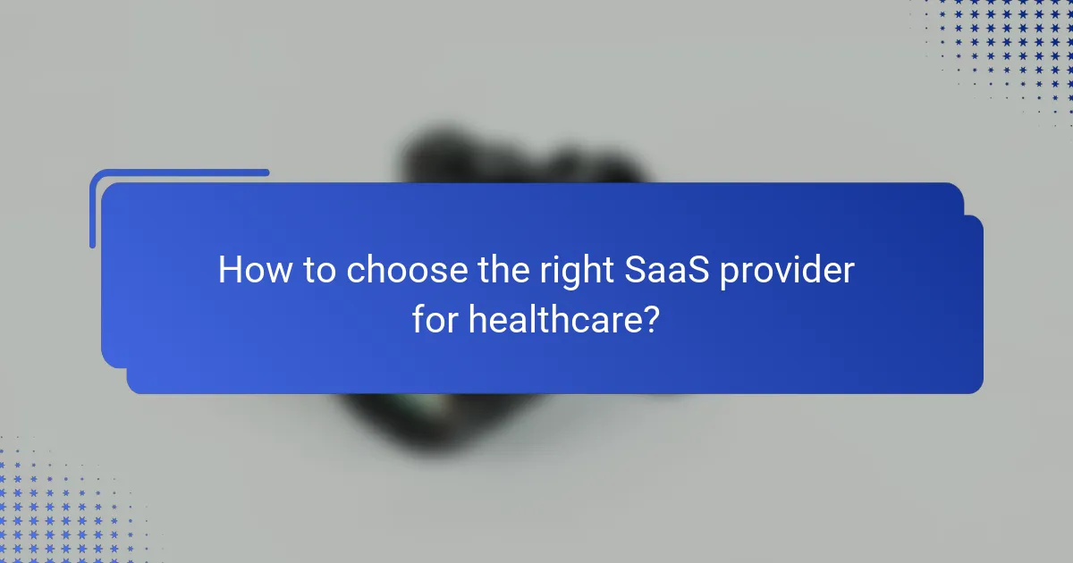 How to choose the right SaaS provider for healthcare?