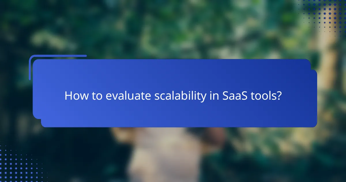 How to evaluate scalability in SaaS tools?