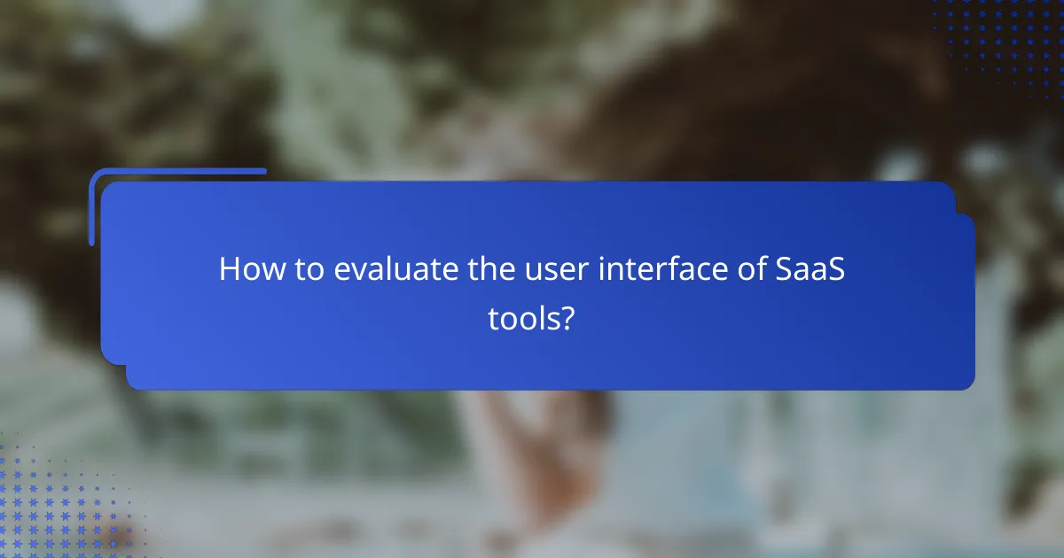 How to evaluate the user interface of SaaS tools?