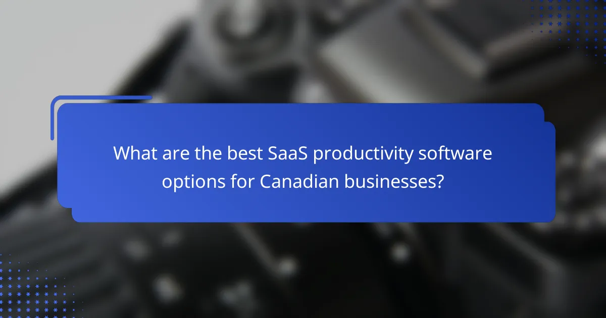 What are the best SaaS productivity software options for Canadian businesses?