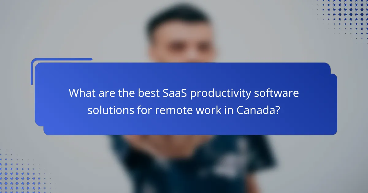 What are the best SaaS productivity software solutions for remote work in Canada?