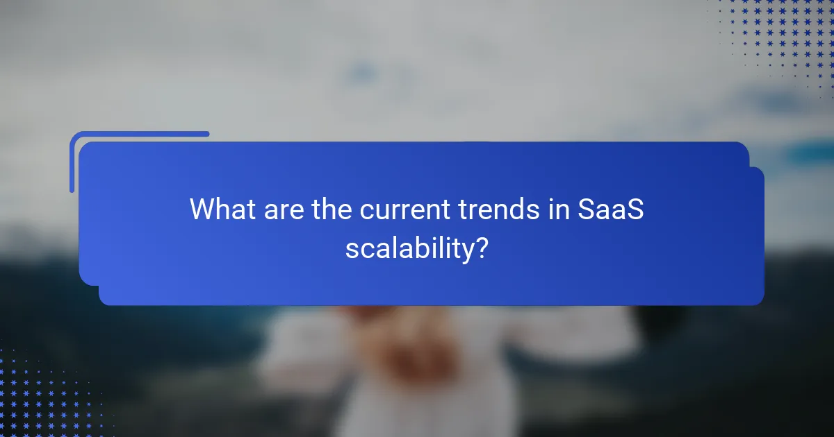 What are the current trends in SaaS scalability?