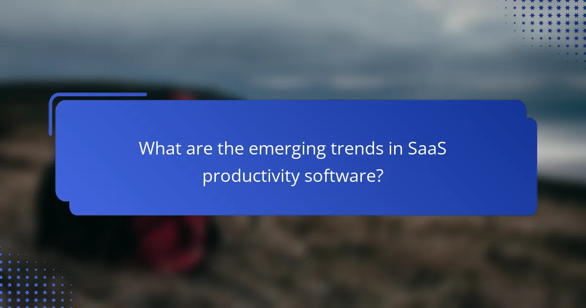 What are the emerging trends in SaaS productivity software?