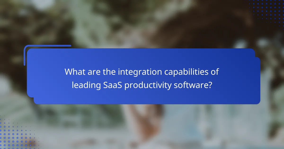 What are the integration capabilities of leading SaaS productivity software?