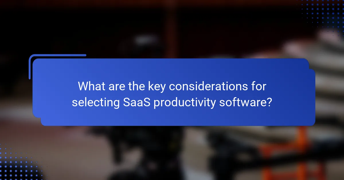 What are the key considerations for selecting SaaS productivity software?