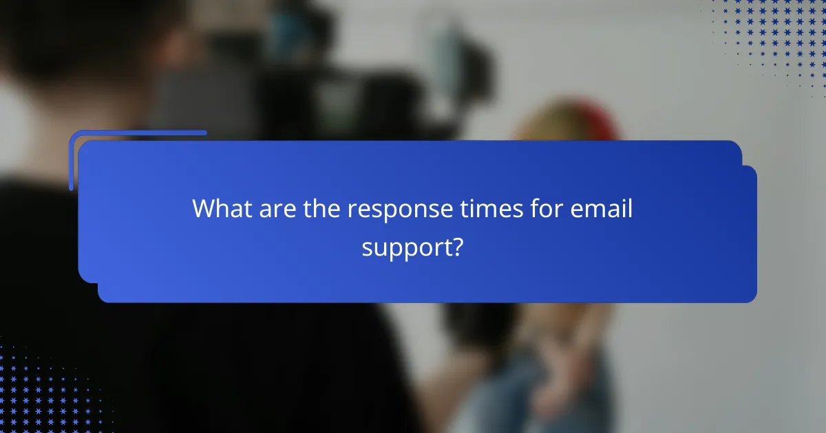 What are the response times for email support?