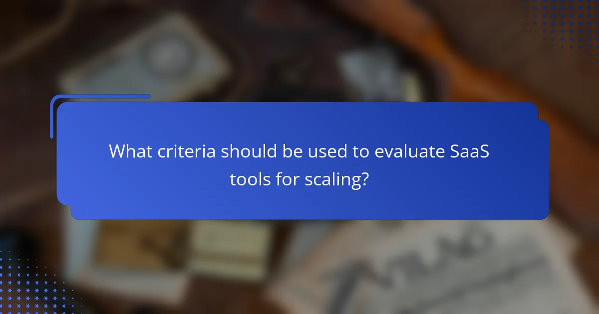 What criteria should be used to evaluate SaaS tools for scaling?