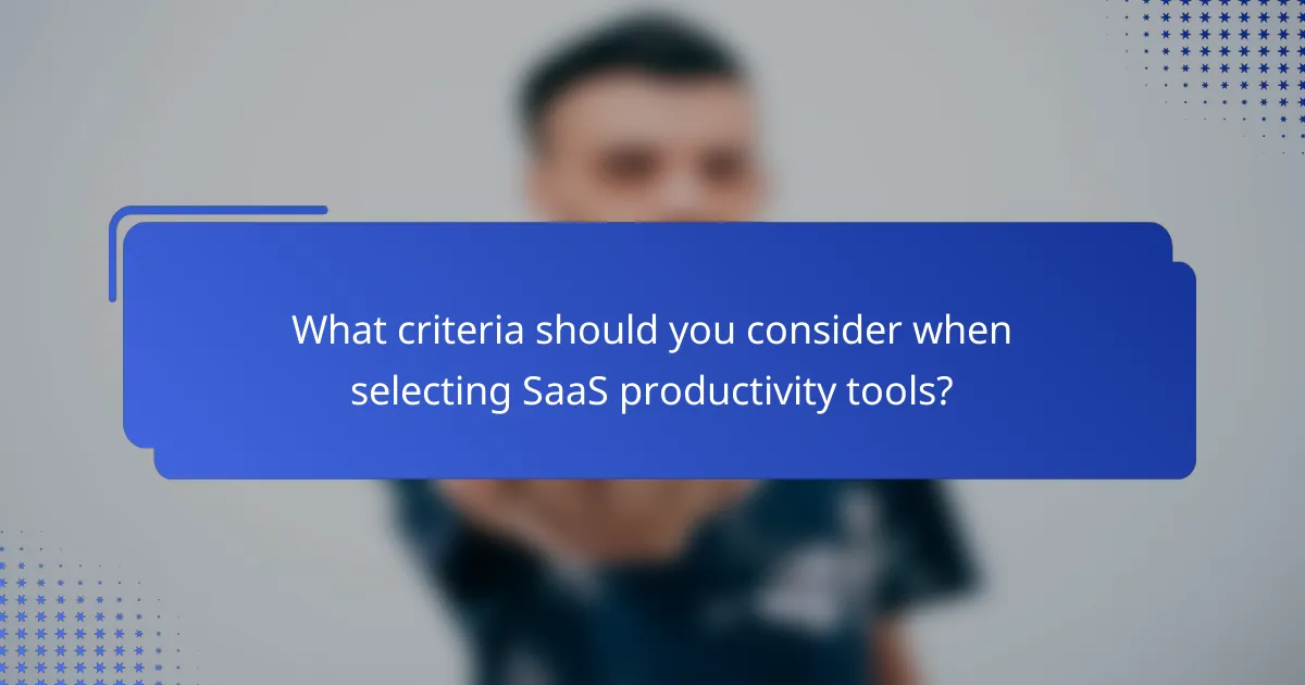 What criteria should you consider when selecting SaaS productivity tools?