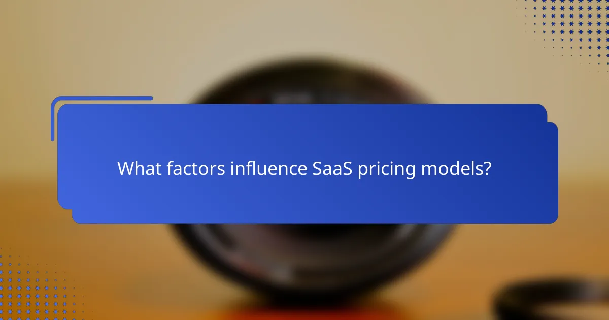What factors influence SaaS pricing models?