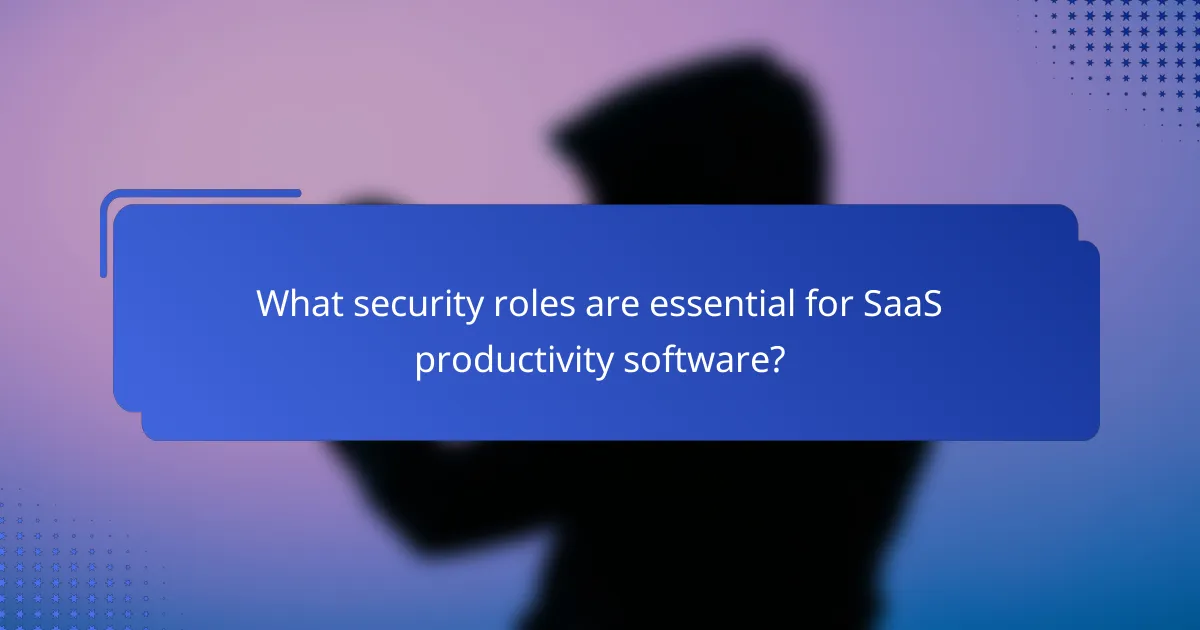 What security roles are essential for SaaS productivity software?